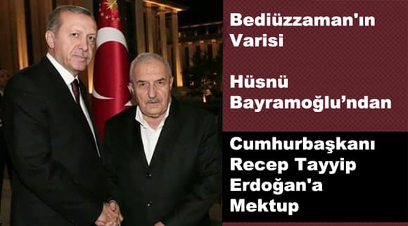 Bediüzzaman’ın Varisi Hüsnü Bayramoğlu’ndan Cumhurbaşkanı Recep Tayyip Erdoğan’a Mektup