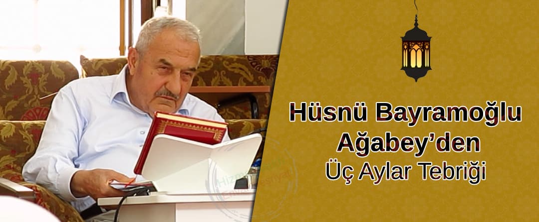 Hüsnü Bayramoğlu Ağabey’den Üç Aylar Tebriği