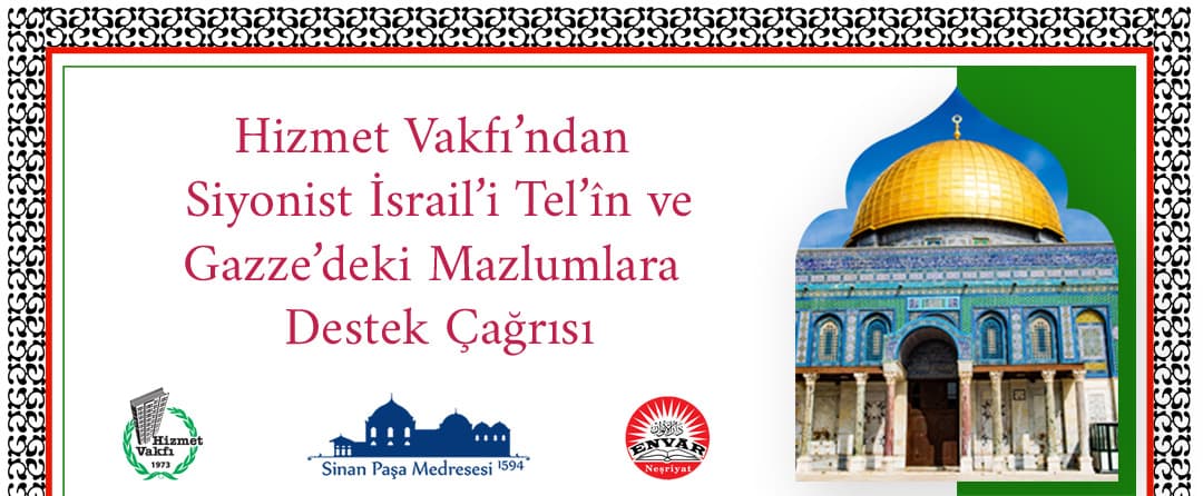 Hizmet Vakfı’ndan Siyonist İsrail’i Tel’în ve Gazze’deki Mazlumlara Destek Çağrısı