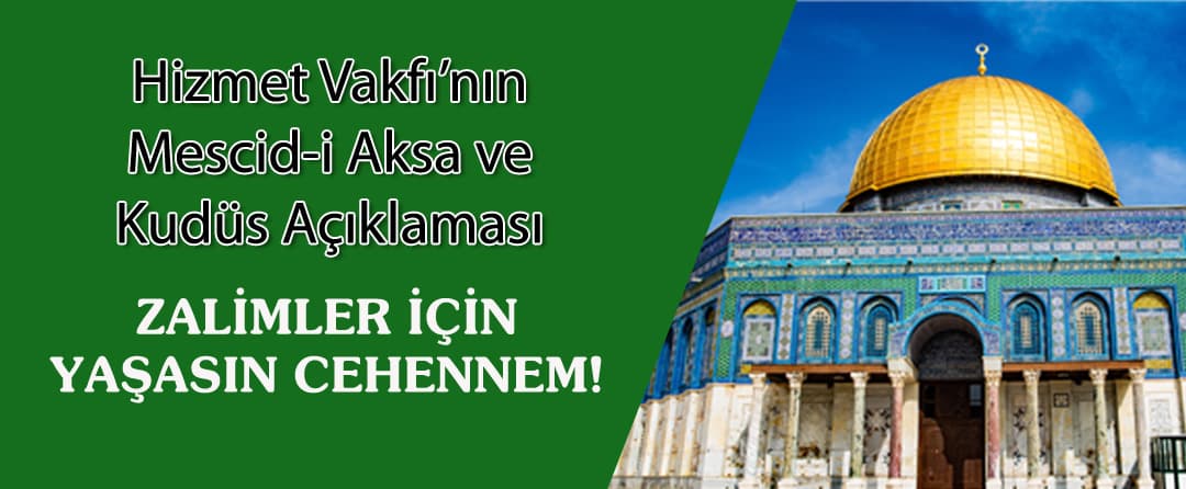 Hizmet Vakfı’nın Mescid-i Aksa ve Kudüs Açıklaması